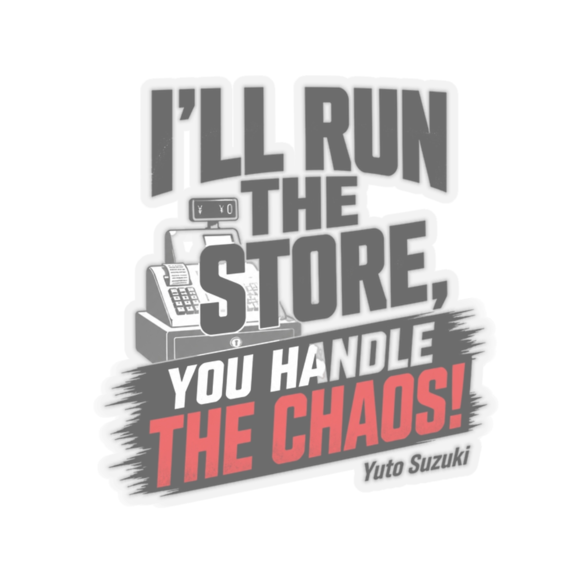 Sakamoto Days "ll run the store, you handle the chaos!" Sticker