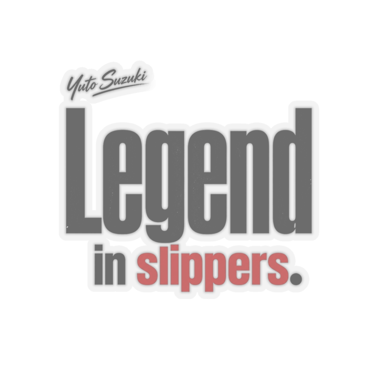 Sakamoto Days "Legend in slippers." Sticker